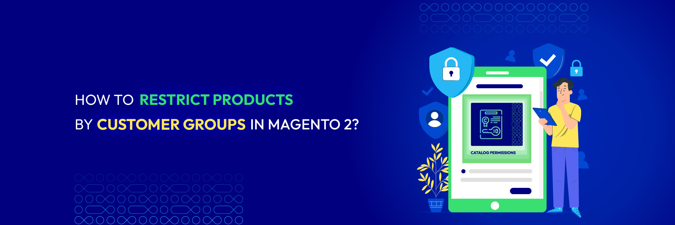 How to Restrict Products By Customer Group in Magento 2?